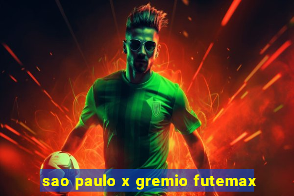 sao paulo x gremio futemax